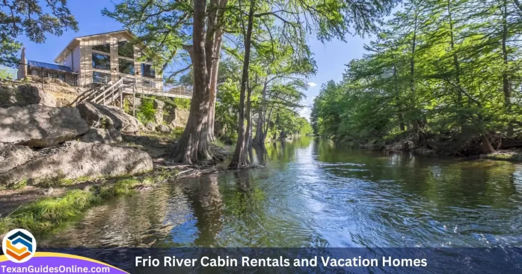 Frio River Cabin Rentals and Vacation Homes