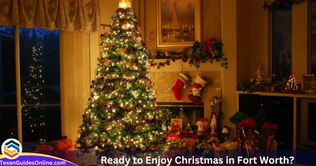 Ready to Enjoy Christmas in Fort Worth?