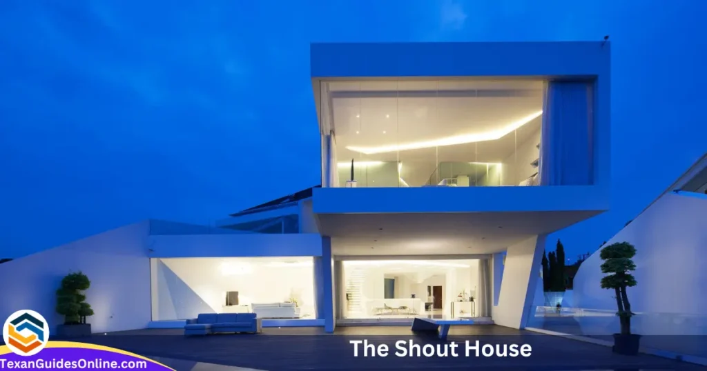 The Shout House